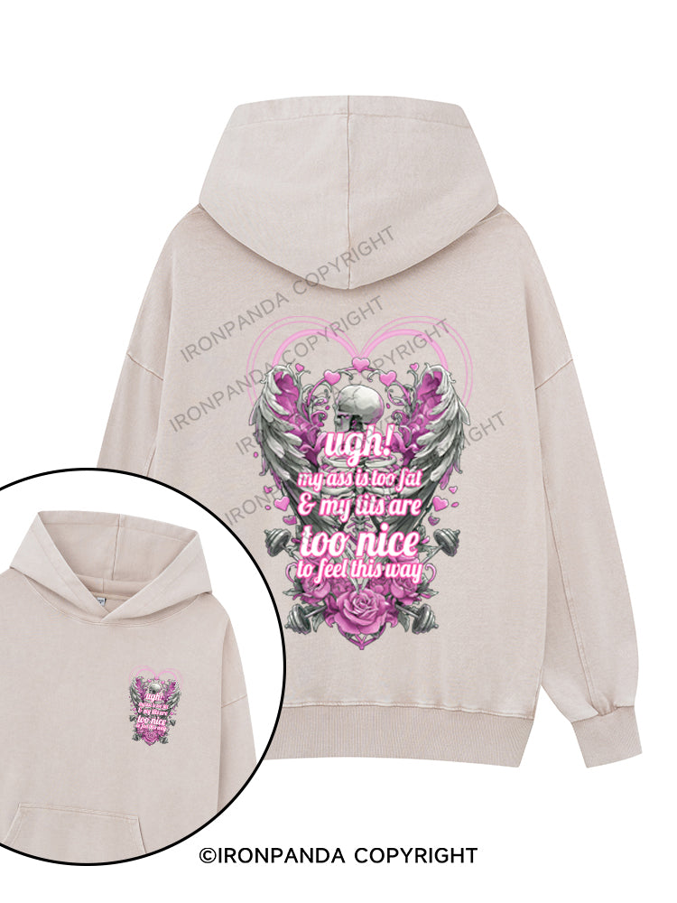 ugh! my all is too fat my titl are too nice to feel this way Printed Washed Gym Hoodie