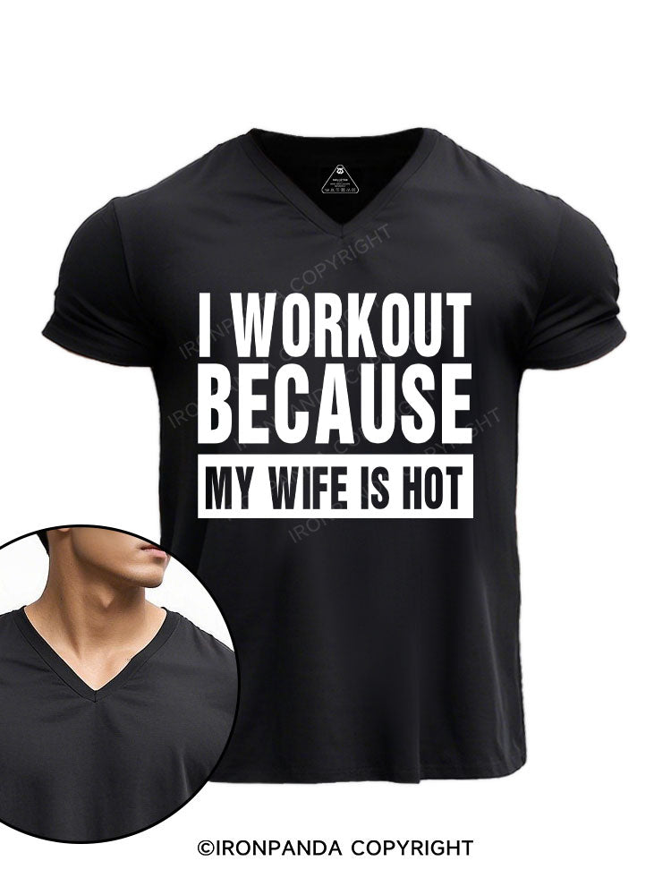 I Workout Because my Wife is Hot V-neck Gym Shirt