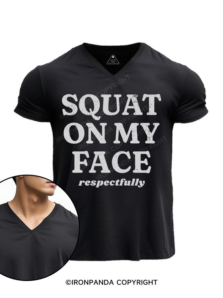 squat on my face respectfully V-neck Gym Shirt