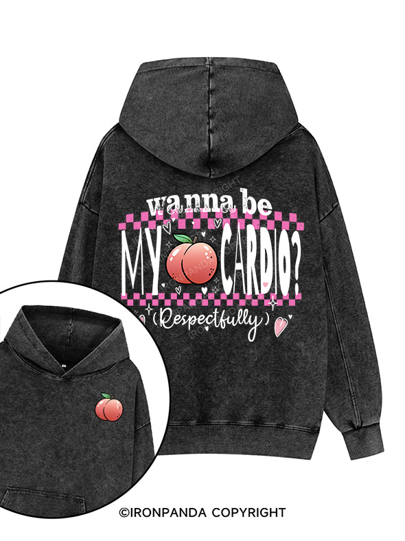 wanna be my cardio. Printed Washed Gym Hoodie