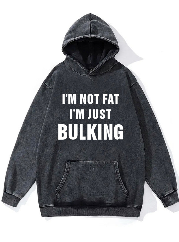 not fat just bulking Washed Gym Hoodie