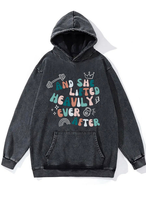 AND SHE LIFTED HEAVILY EVER AFTER WASHED GYM HOODIE