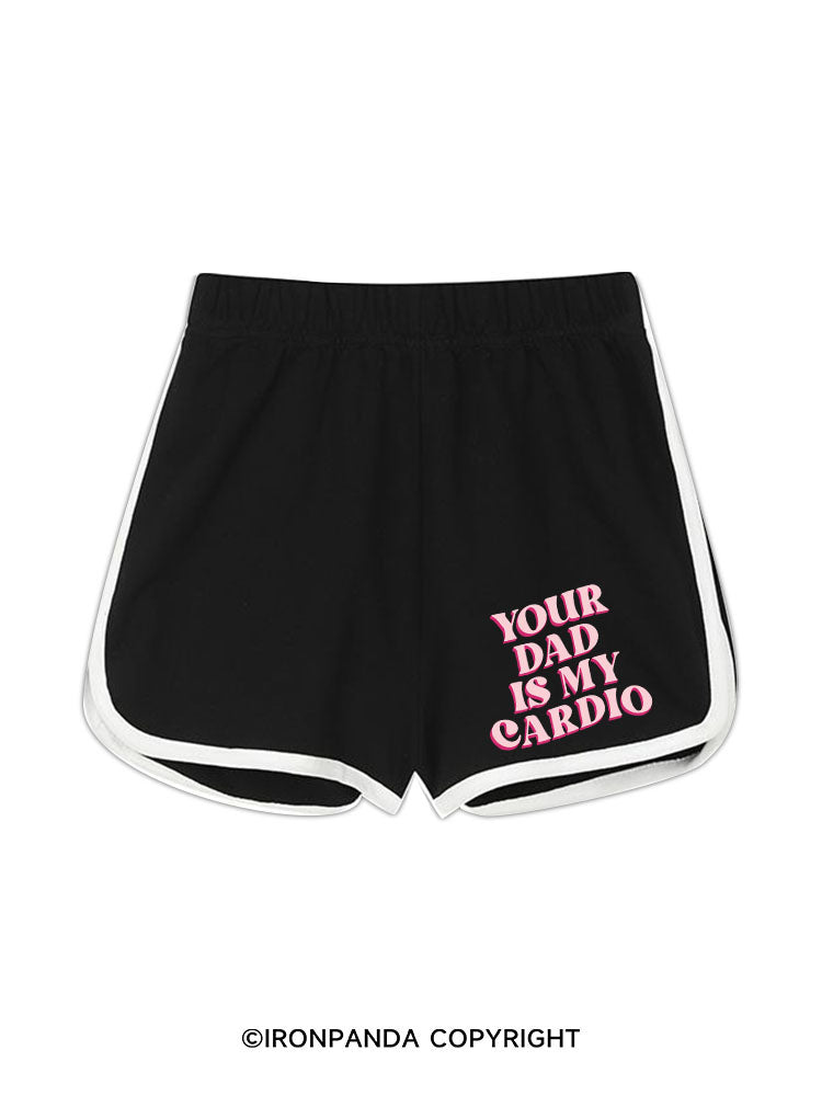 Your Dad Is My Cardio Workout Shorts