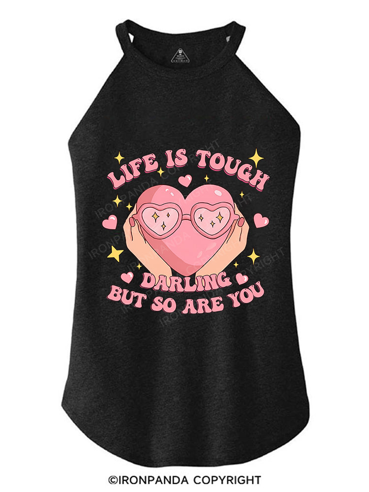 LIFE IS TOUGH, DARLING, BUT SO ARE YOU TRI ROCKER COTTON TANK