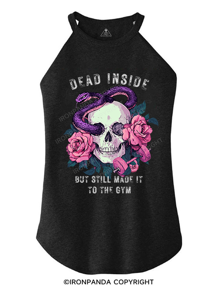 DEAD INSIDE BUT STILL MADE IT TO THE GYM TRI ROCKER COTTON TANK