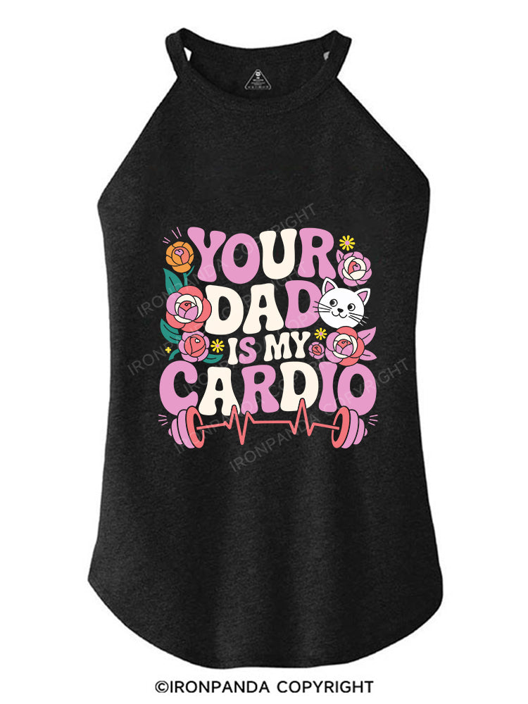 YOUR DAD IS MY CARDIO TRI ROCKER COTTON TANK
