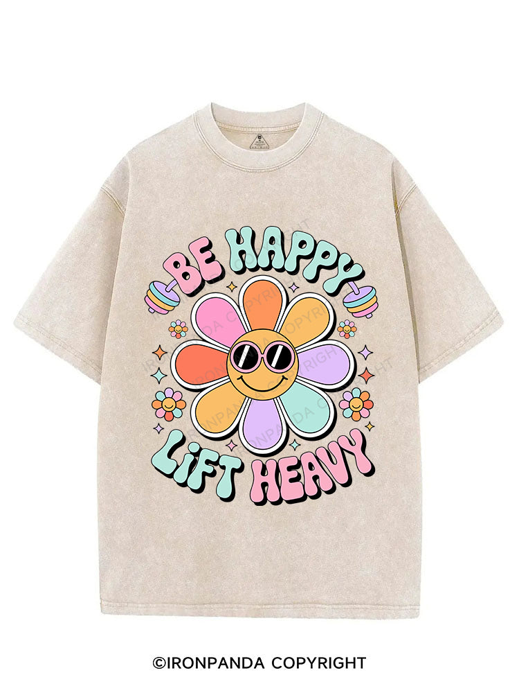 Be Happy Lift Heavy VINTAGE GYM SHIRT