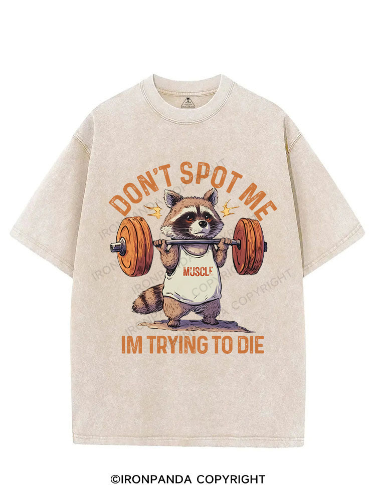 DON'T SPOT ME IM TRYING TO DIE VINTAGE GYM SHIRT
