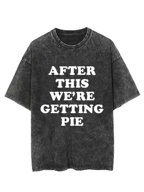 After This We're Getting Pie Vintage Gym Shirt