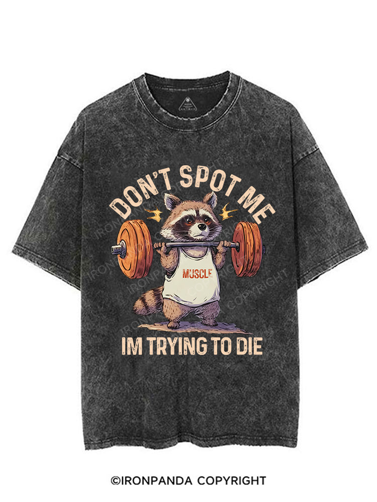 DON'T SPOT ME IM TRYING TO DIE VINTAGE GYM SHIRT