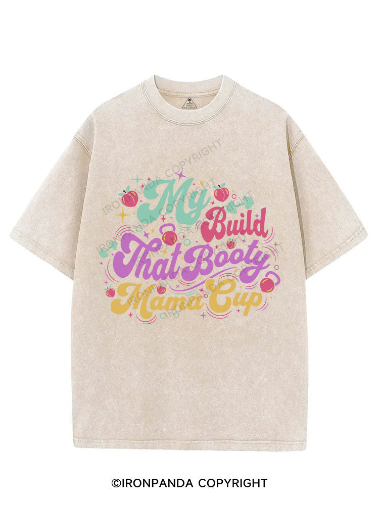 My Build That Booty Mama Cup VINTAGE GYM SHIRT