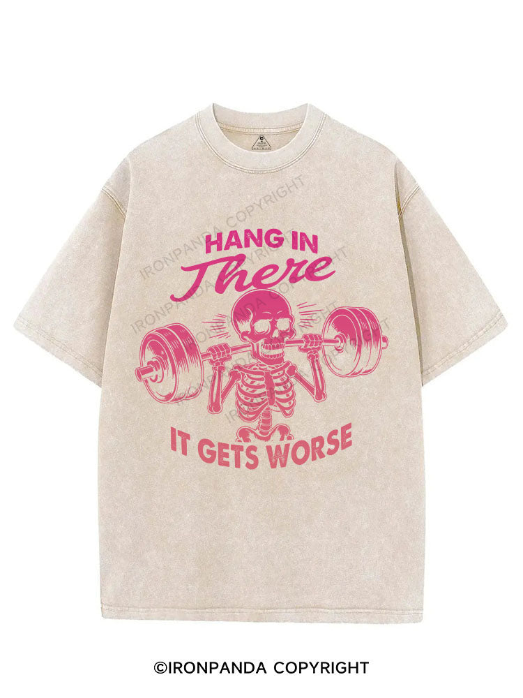 HANG IN THERE, IT GETS WORSE VINTAGE GYM SHIRT