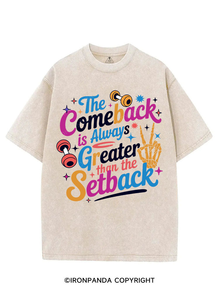 THE COMEBACK IS ALWAYS GREATER THAN THE SETBACK VINTAGE GYM SHIRT