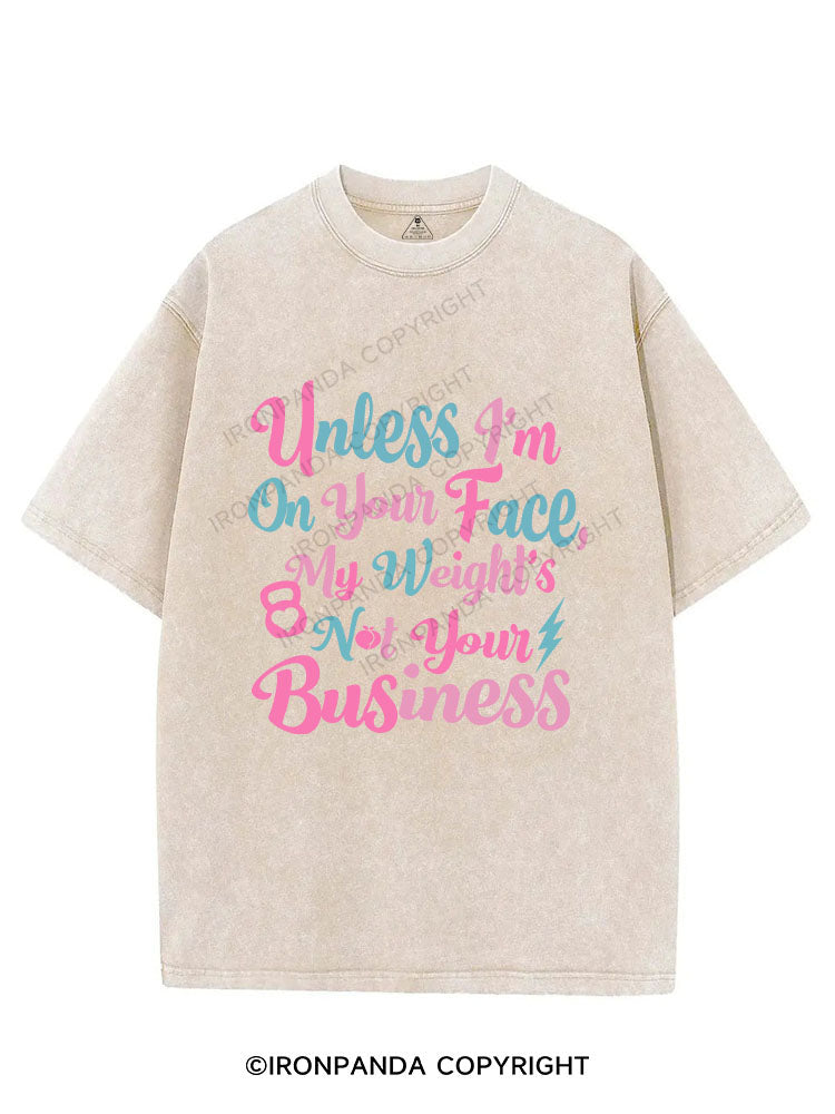 UNLESS I'M ON YOUR FACE, MY WEIGHT'S NOT YOUR BUSINESS VINTAGE GYM SHIRT