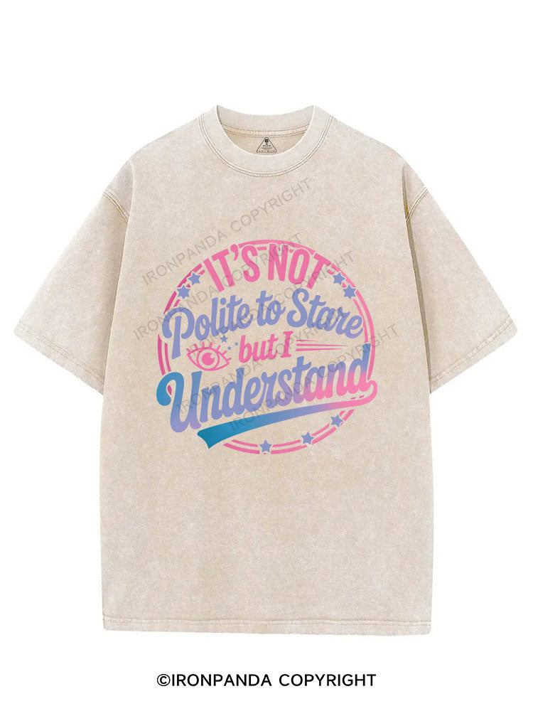 It's Not Polite To Stare But I Understand VINTAGE GYM SHIRT