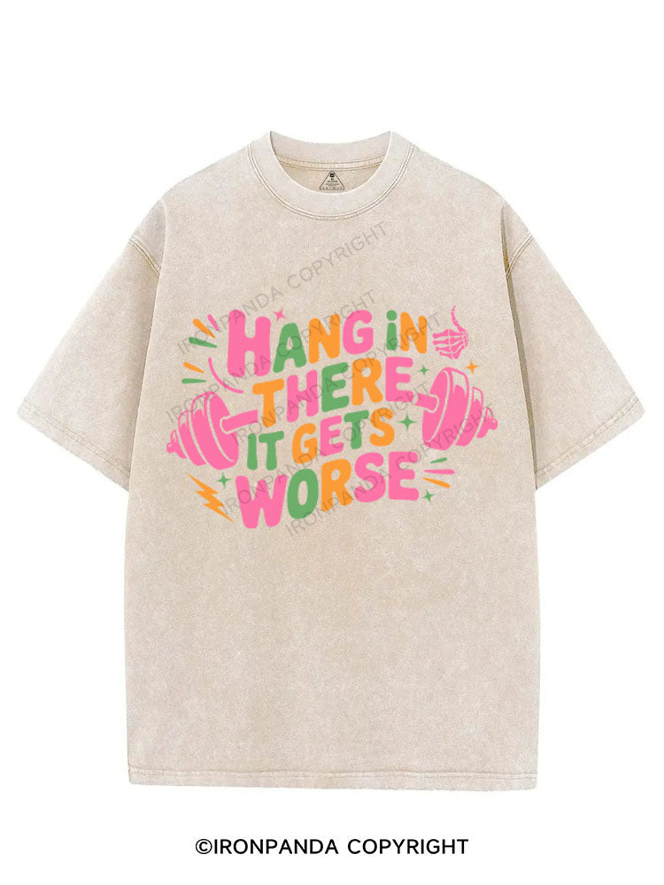 HANG IN THERE IT GETS WORSE VINTAGE GYM SHIRT