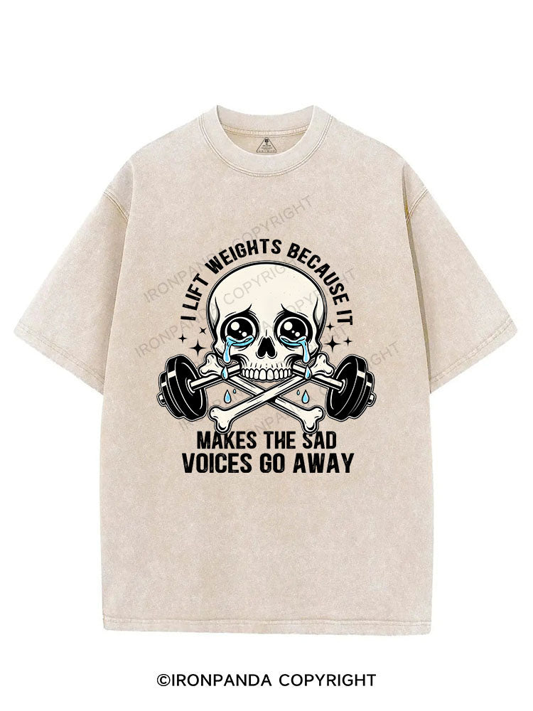 I lift weights because it makes the sad voices go away VINTAGE GYM SHIRT