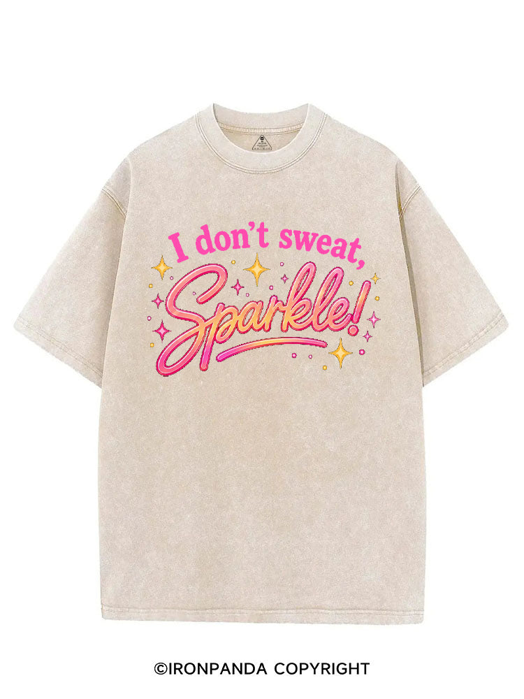 I DON'T SWEAT, I SPARKLE! GYM LIFESTYLE VINTAGE GYM SHIRT