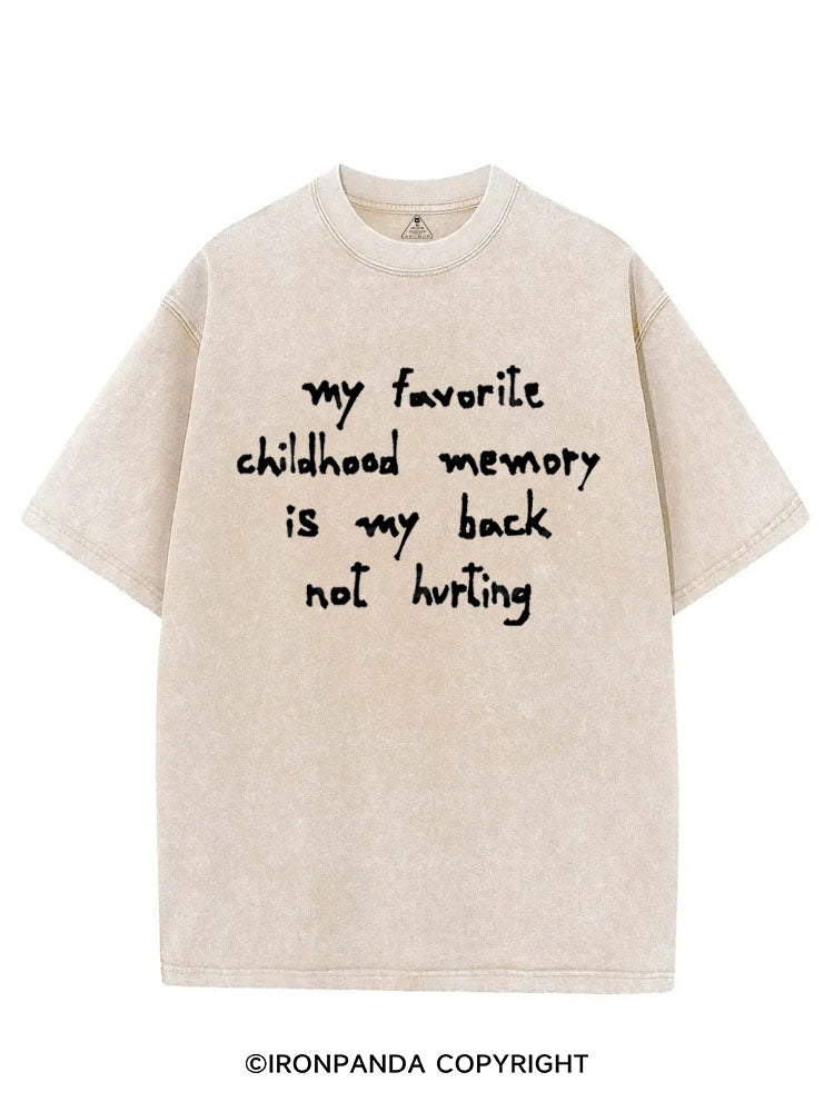 MY FAVORITE CHILDHOOD MEMORY IS MY BACK NOT HURTING VINTAGE GYM SHIRT