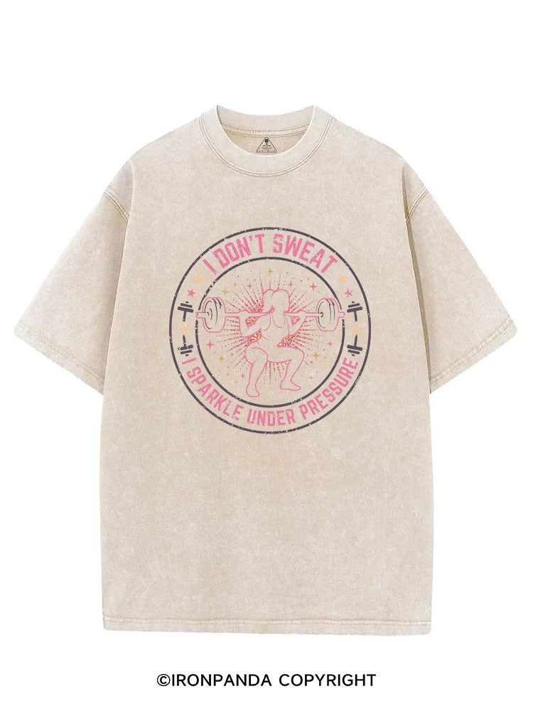 I DON'T SWEAT I SPARKLE UNDER PRESSURE VINTAGE GYM SHIRT