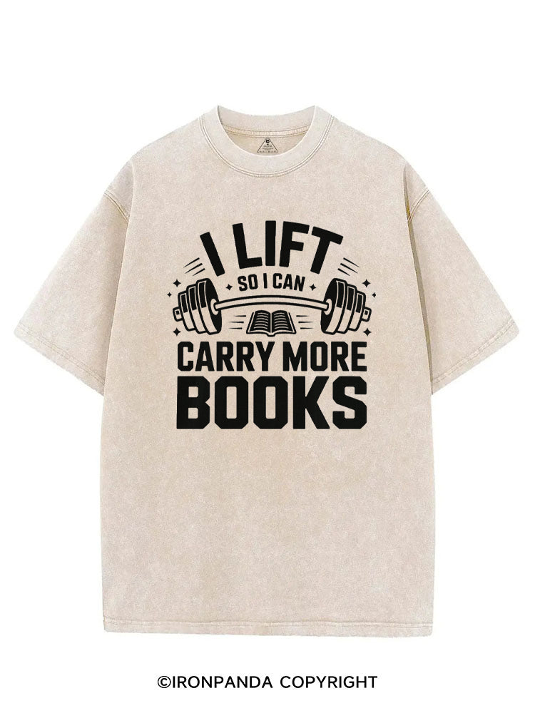I LIFT SO I CAN CARRY MORE BOOKS WORKOUT VINTAGE GYM SHIRT