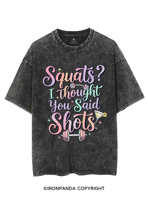 Squats？ I Thought You Said Shots VINTAGE GYM SHIRT