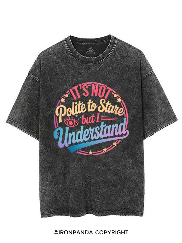It's Not Polite To Stare But I Understand VINTAGE GYM SHIRT
