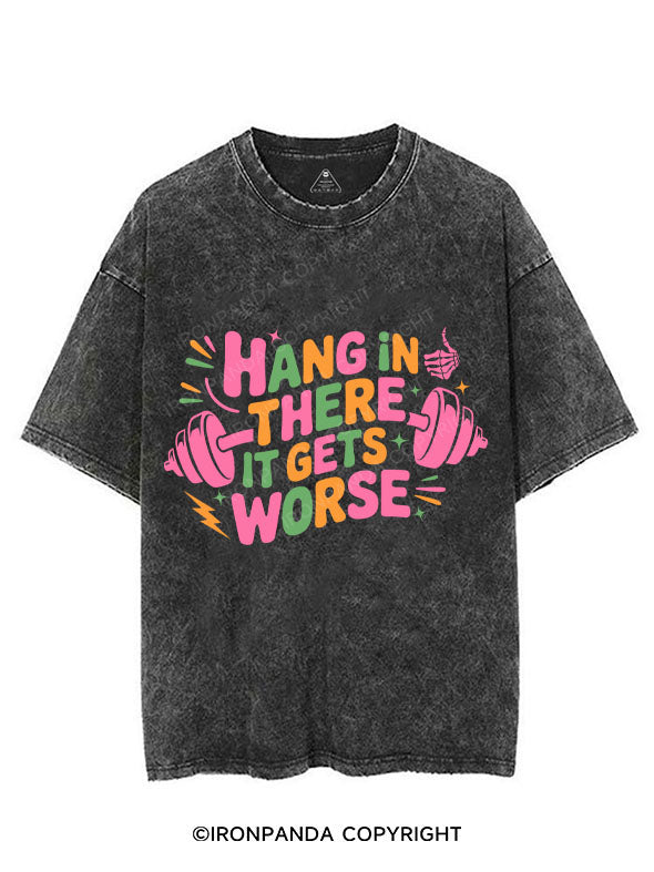 HANG IN THERE IT GETS WORSE VINTAGE GYM SHIRT
