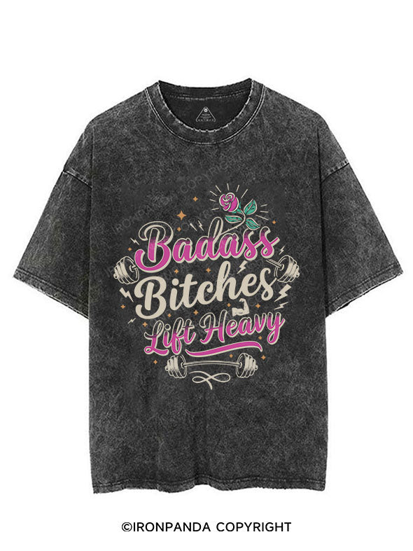 Badass Bitches Lift Heavy VINTAGE GYM SHIRT