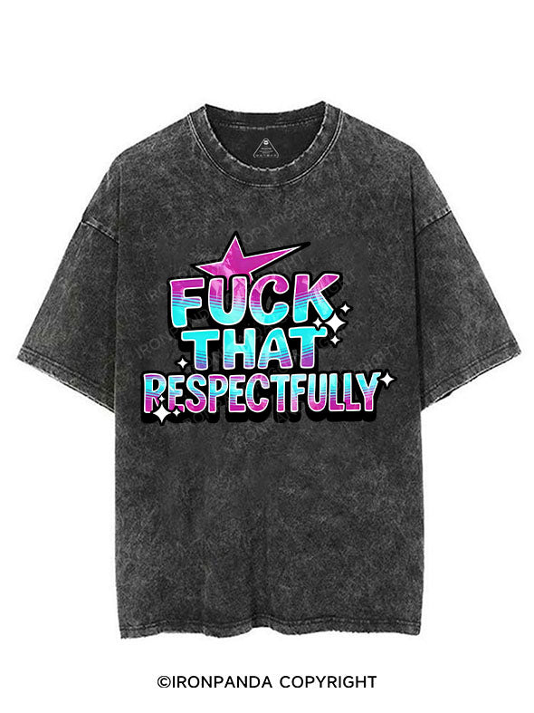 FUCK THAT RESPECTFULLY VINTAGE GYM SHIRT
