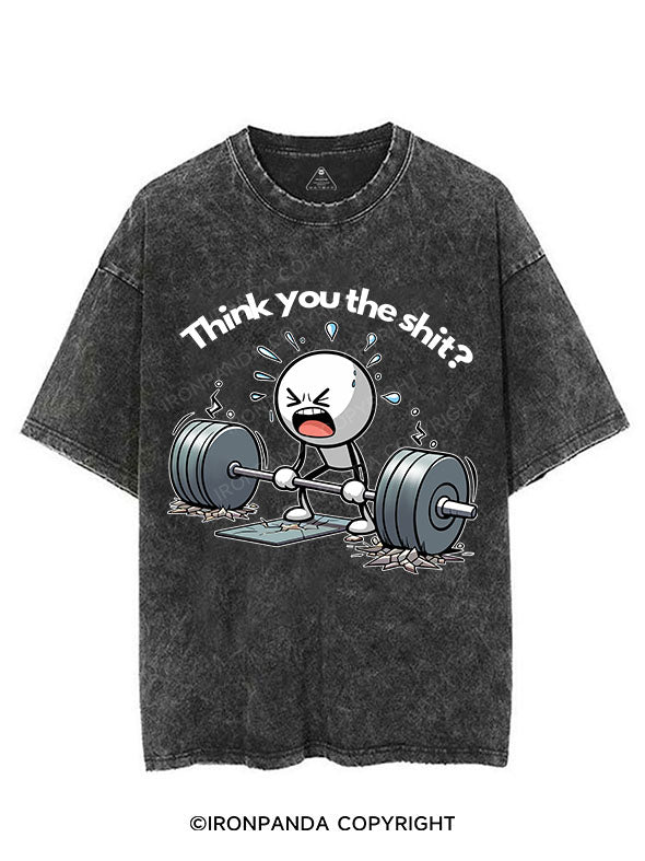THINK YOU THE SHIT VINTAGE GYM SHIRT