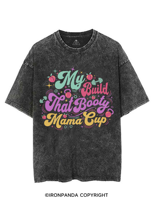 My Build That Booty Mama Cup VINTAGE GYM SHIRT