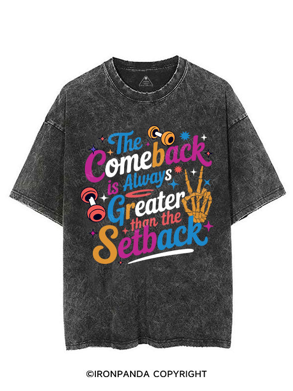 THE COMEBACK IS ALWAYS GREATER THAN THE SETBACK VINTAGE GYM SHIRT