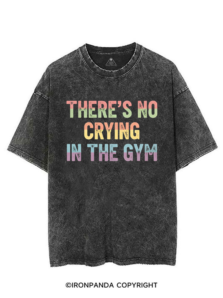 THERE'S NO CRYING IN THE GYM VINTAGE GYM SHIRT
