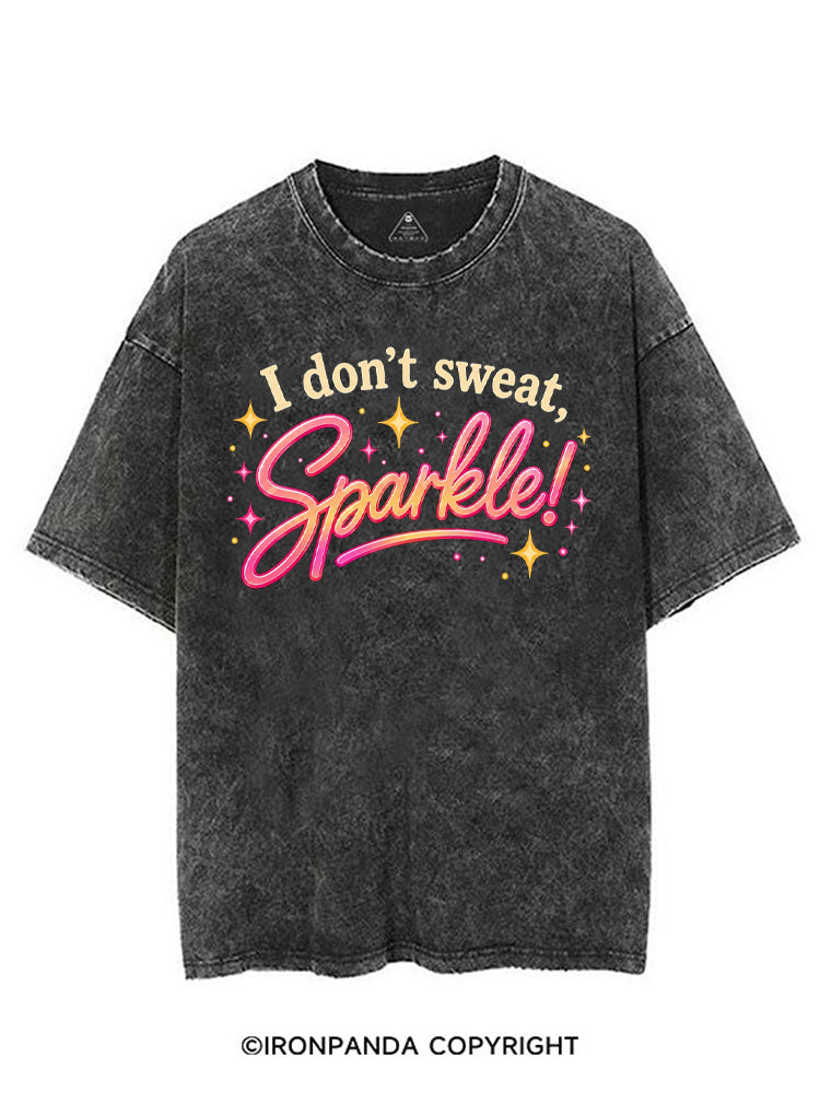I DON'T SWEAT, I SPARKLE! GYM LIFESTYLE VINTAGE GYM SHIRT