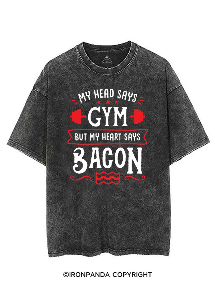MY HEAD SAYS GYM BUT MY HEART SAYS BACON VINTAGE GYM SHIRT