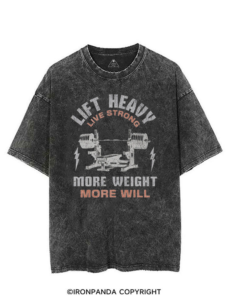 LIFT HEAVY LIVE STRONG MORE WEIGHT MORE WILL VINTAGE GYM SHIRT