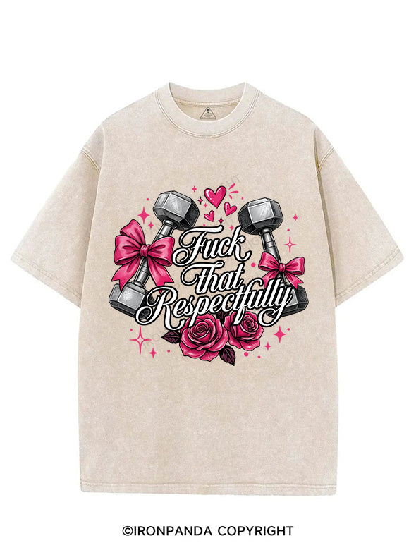 FUCK THAT RESPECTFULLY VINTAGE GYM SHIRT