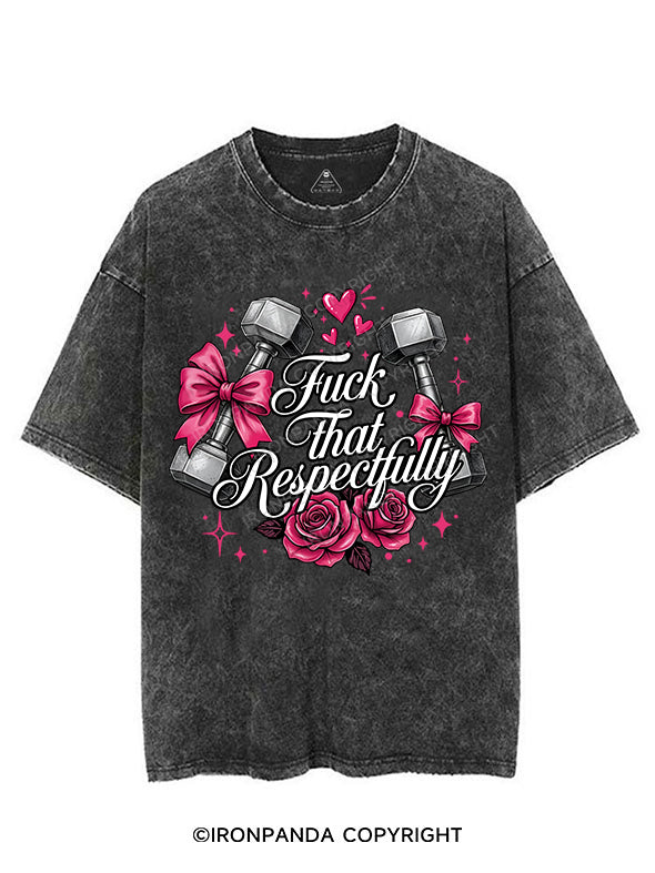 FUCK THAT RESPECTFULLY VINTAGE GYM SHIRT