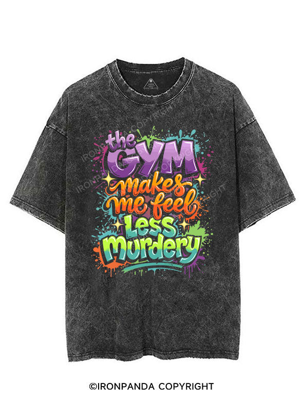 the gym makes me feel less murdery VINTAGE GYM SHIRT