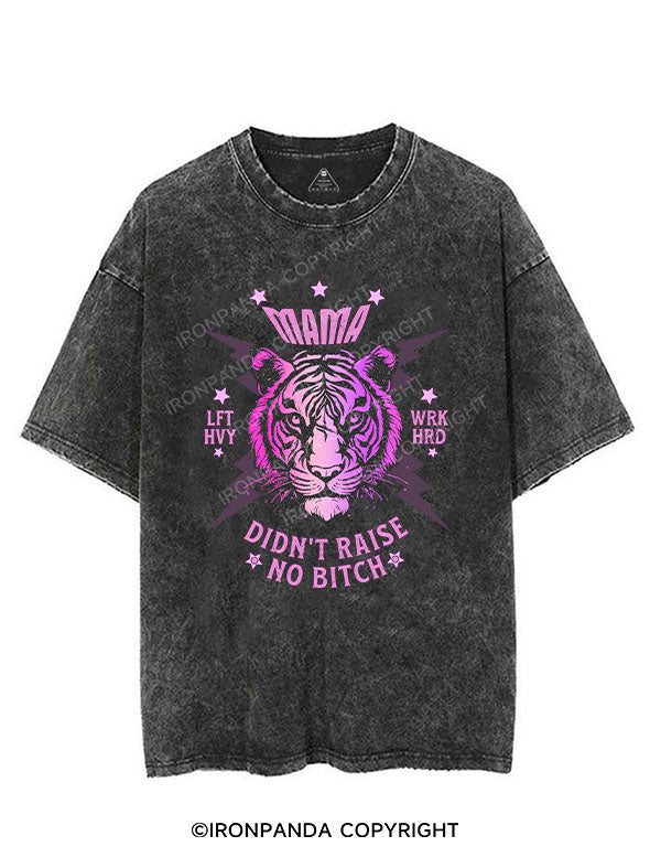 MAMA DIDN’T RAISE NO BITCH VINTAGE GYM SHIRT