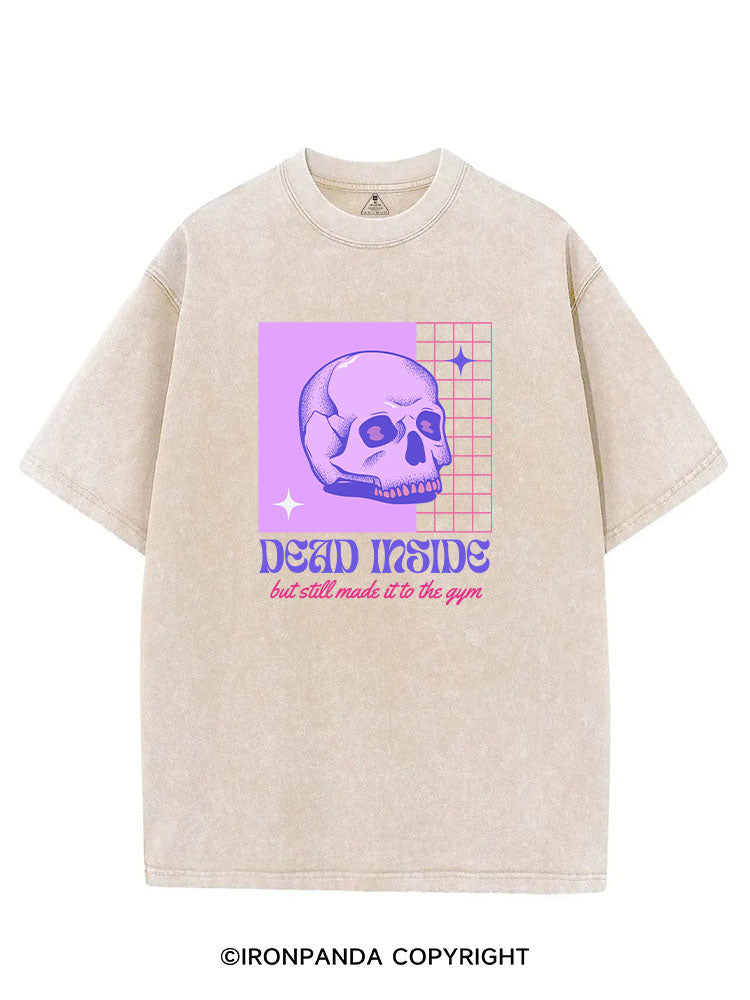 DEAD INSIDE BUT STILL MADE IT TO THE GYM VINTAGE GYM SHIRT