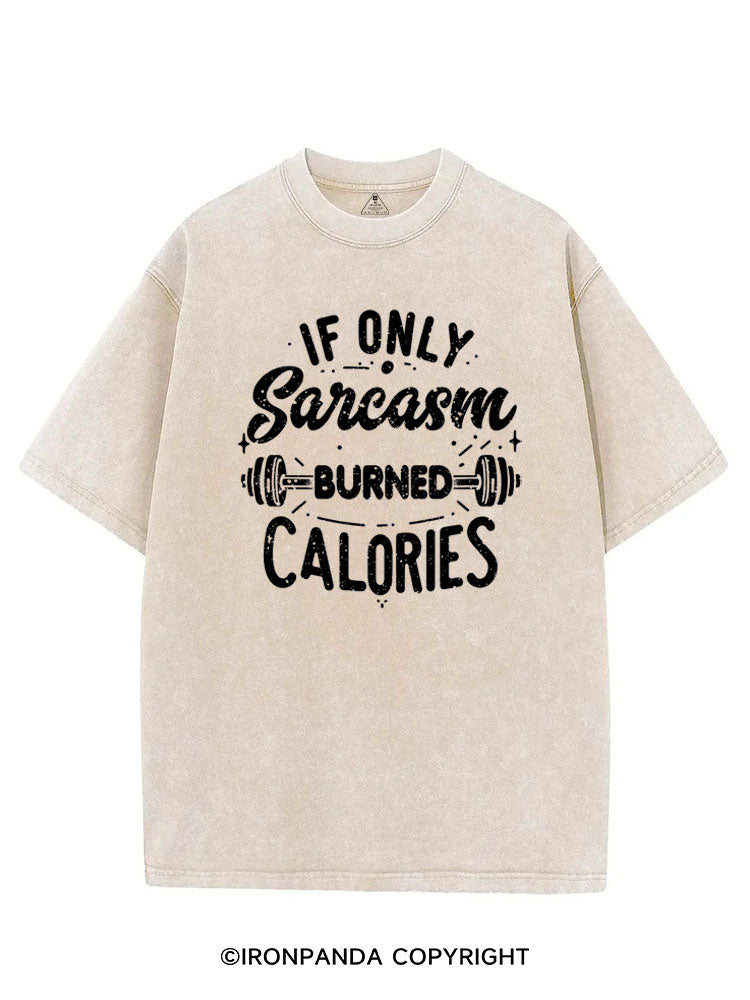 If Only Sarcasm Burned Calories Funny VINTAGE GYM SHIRT