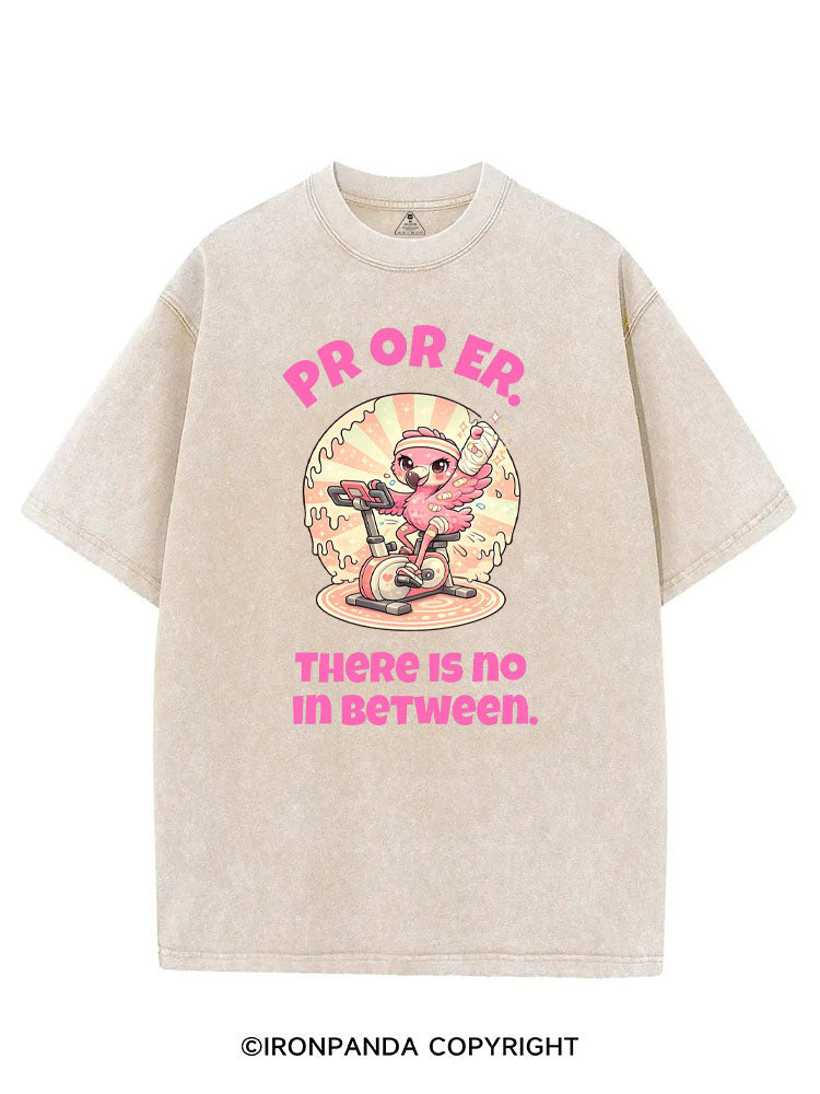 PR OR ER THERE IS NO IN BETWEEN VINTAGE GYM SHIRT