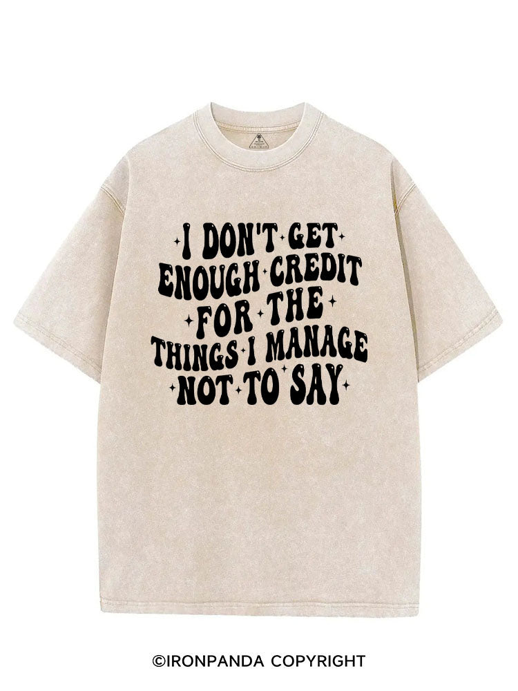 I DON'T GET ENOUGH CREDIT FOR THE THINGS I MANAGE NOT TO SAY VINTAGE GYM SHIRT