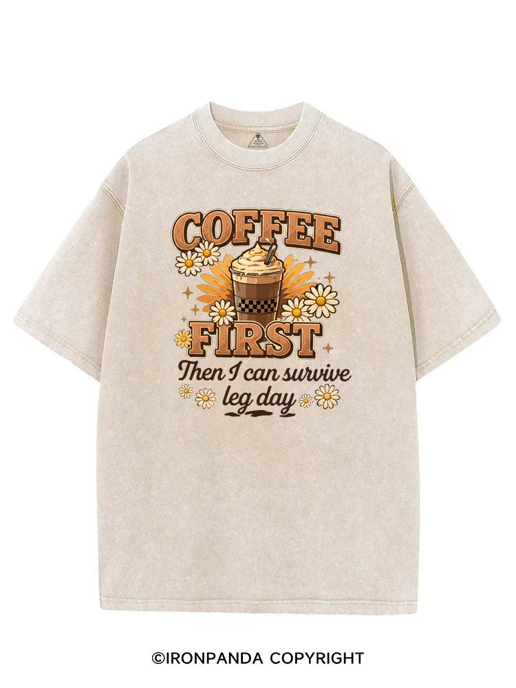 COFFEE FIRST THEN I CAN SURVIVE LEG DAY VINTAGE GYM SHIRT