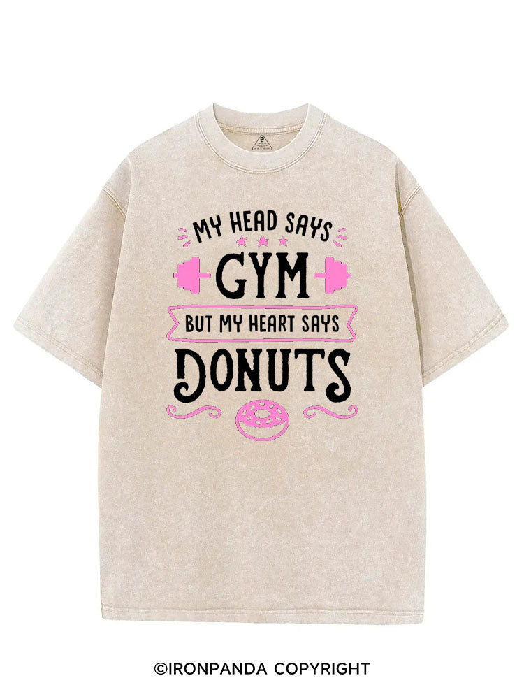 MY HEAD SAYS GYM BUT MY HEART SAYS DONUTS VINTAGE GYM SHIRT