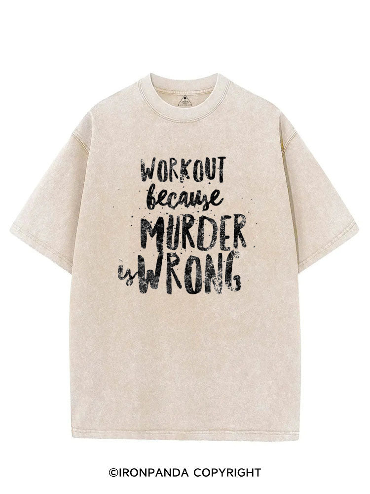 WORKOUT BECAUSE MURDER IS WRONG VINTAGE GYM SHIRT