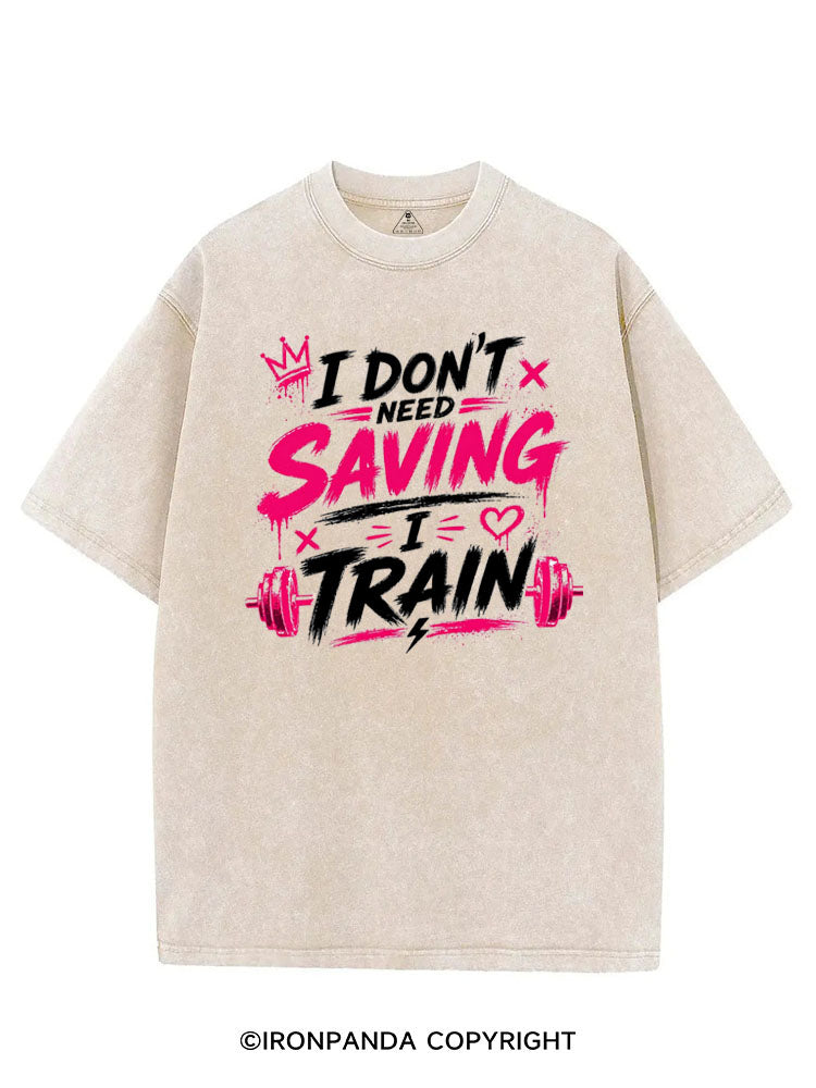 I DON'T NEED SAVING I TRAIN VINTAGE GYM SHIRT