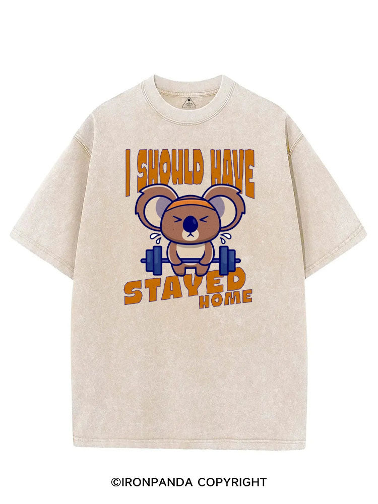 I SHOULD HAVE STAYED HOME VINTAGE GYM SHIRT